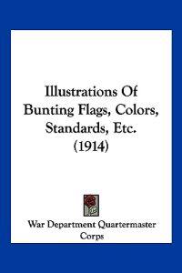 Illustrations Of Bunting Flags, Colors, Standards, Etc. (1914)