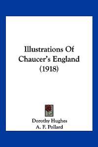 Illustrations Of Chaucer's England (1918)