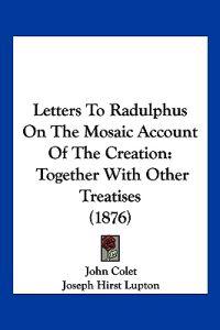 Letters To Radulphus On The Mosaic Account Of The Creation