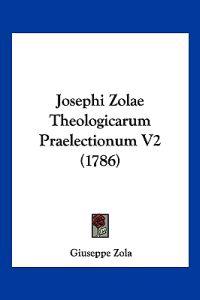 Josephi Zolae Theologicarum Praelectionum V2 (1786)