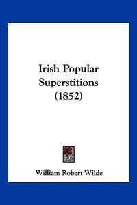 Irish Popular Superstitions (1852)