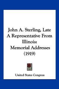 John A. Sterling, Late A Representative From Illinois