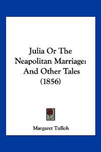 Julia Or The Neapolitan Marriage