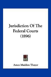 Jurisdiction Of The Federal Courts (1896)