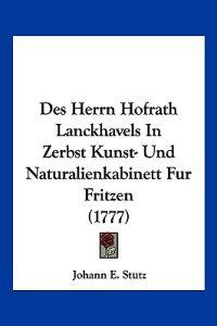 Stutz, J: Herrn Hofrath Lanckhavels In Zerbst Kunst- Und Nat