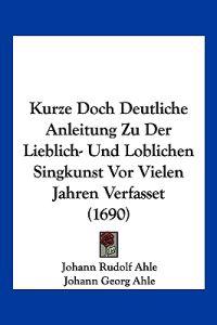 Kurze Doch Deutliche Anleitung Zu Der Lieblich- Und Lobliche