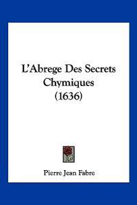 L'Abrege Des Secrets Chymiques (1636)