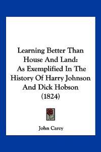 Learning Better Than House And Land