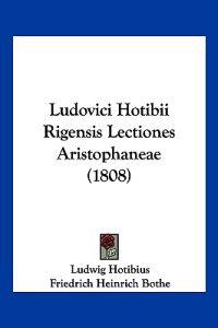 Ludovici Hotibii Rigensis Lectiones Aristophaneae (1808)