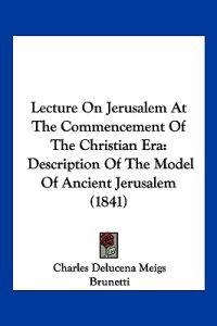 Lecture On Jerusalem At The Commencement Of The Christian Era