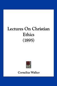 Lectures On Christian Ethics (1895)