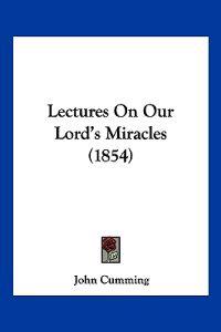 Lectures On Our Lord's Miracles (1854)
