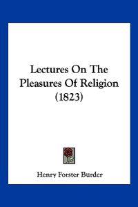 Lectures On The Pleasures Of Religion (1823)