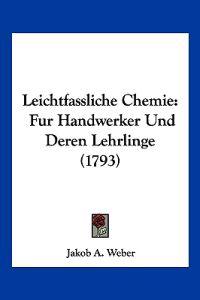 Weber, J: Leichtfassliche Chemie
