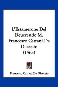 L'Essamerone Del Reuerendo M. Francesco Cattani Da Diacceto (1563)