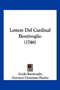 Lettere Del Cardinal Bentivoglio (1746)