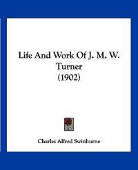 Life And Work Of J. M. W. Turner (1902)