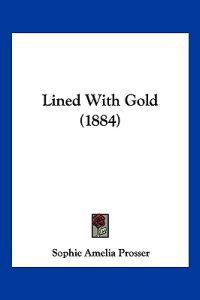 Lined With Gold (1884)