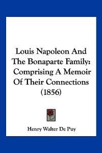 Louis Napoleon And The Bonaparte Family