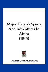 Major Harris's Sports And Adventures In Africa (1843)