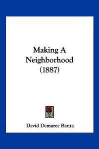 Making A Neighborhood (1887)