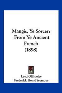 Maugis, Ye Sorcer