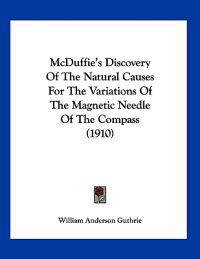 McDuffie's Discovery Of The Natural Causes For The Variations Of The Magnetic Needle Of The Compass (1910)
