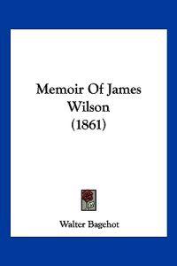 Memoir Of James Wilson (1861)