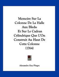 Memoire Sur La Colonne De La Halle Aux Bleds