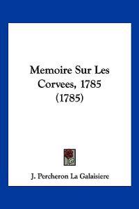 Memoire Sur Les Corvees, 1785 (1785)