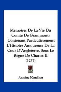 Memoires De La Vie Du Comte De Grammont