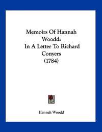 Memoirs Of Hannah Woodd