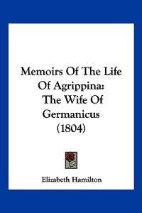 Memoirs Of The Life Of Agrippina
