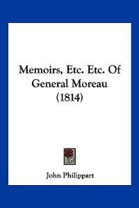 Memoirs, Etc. Etc. Of General Moreau (1814)