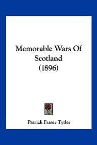 Memorable Wars Of Scotland (1896)