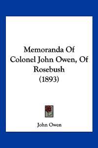 Memoranda of Colonel John Owen, of Rosebush (1893)
