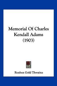 Memorial Of Charles Kendall Adams (1903)