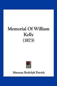 Memorial Of William Kelly (1873)