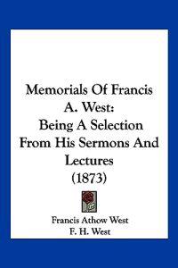 Memorials Of Francis A. West