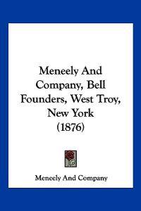 Meneely And Company, Bell Founders, West Troy, New York (1876)