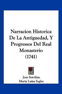 Narracion Historica De La Antiguedad, Y Progressos Del Real Monasterio (1741)
