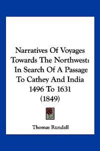 Narratives Of Voyages Towards The Northwest