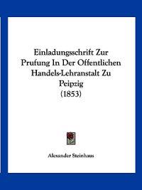Steinhaus, A: Einladungsschrift Zur Prufung In Der Offentlic