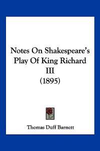 Notes On Shakespeare's Play Of King Richard III (1895)
