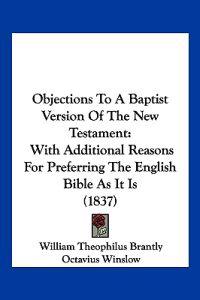 Objections To A Baptist Version Of The New Testament