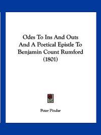 Odes To Ins And Outs And A Poetical Epistle To Benjamin Count Rumford (1801)