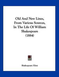 Bokomslag för "Old And New Lines, From Various Sources, In The Life Of William Shakespeare (1884)"