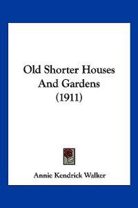 Old Shorter Houses And Gardens (1911)