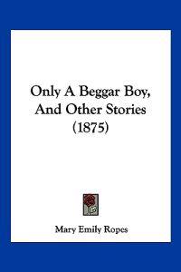 Only A Beggar Boy, And Other Stories (1875)