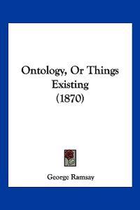 Ontology, Or Things Existing (1870)